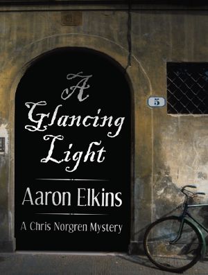 [The Chris Norgren Mysteries 02] • A Glancing Light